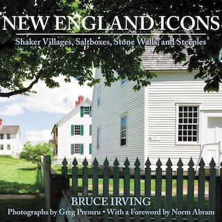 New England Icons: Shaker Villages Saltboxes Stone Walls And Steeples