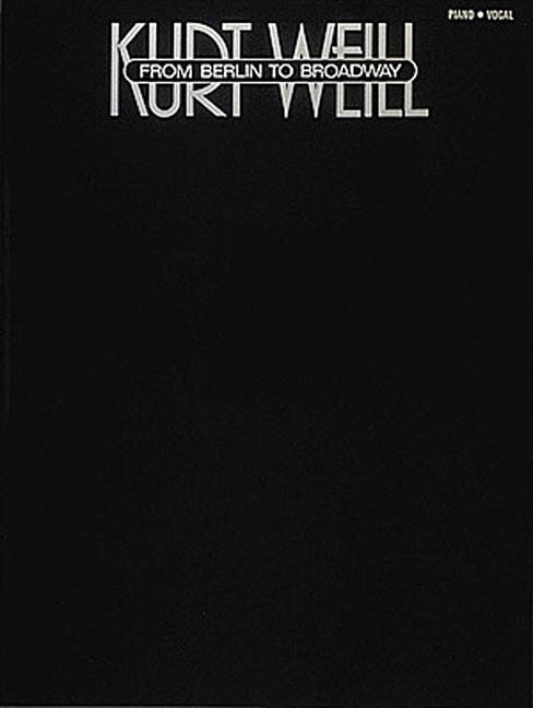 Front cover_Kurt Weill - From Berlin To Broadway