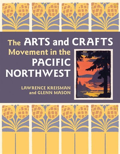 The Arts and Crafts Movement in the Pacific Northwest