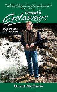 Front cover_Grant's Getaways: 101 Oregon Adventures