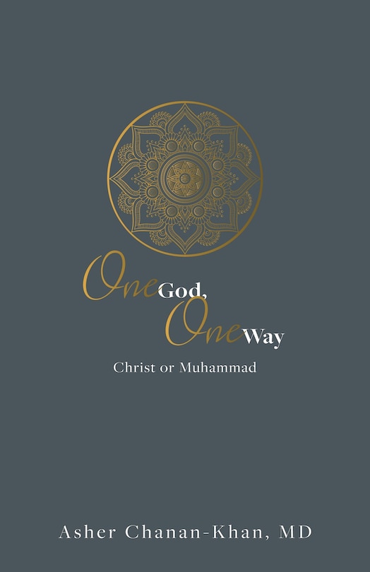 Couverture_One God, One Way: Christ or Muhammad