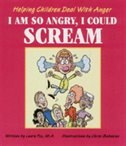 Front cover_I Am So Angry, I Could Scream