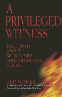 A Privileged Witness: The Truth About Billionaire Edmond Safra's Death