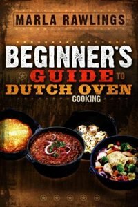 Front cover_The Beginners Guide To Dutch Oven Cooking