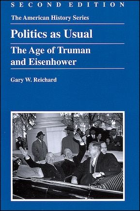 Politics as Usual: The Age of Truman and Eisenhower