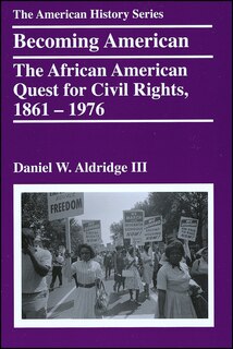 Becoming American: The African American Quest for Civil Rights, 1861 - 1976