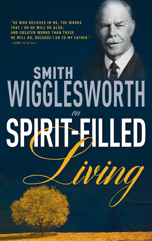 Front cover_Smith Wigglesworth On Spirit-filled Living