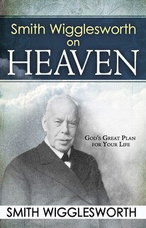 Front cover_Smith Wigglesworth On Heaven