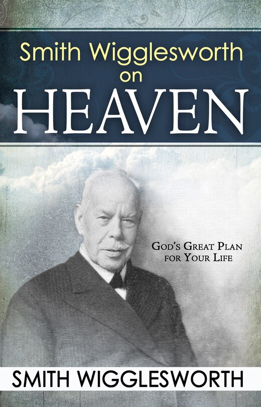 Front cover_Smith Wigglesworth On Heaven