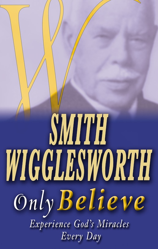 Couverture_Smith Wigglesworth Only Believe