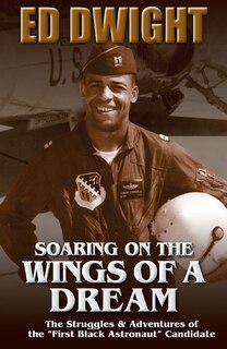 Soaring on the Wings of a Dream: The Untold Story of America's First Black Astronaut