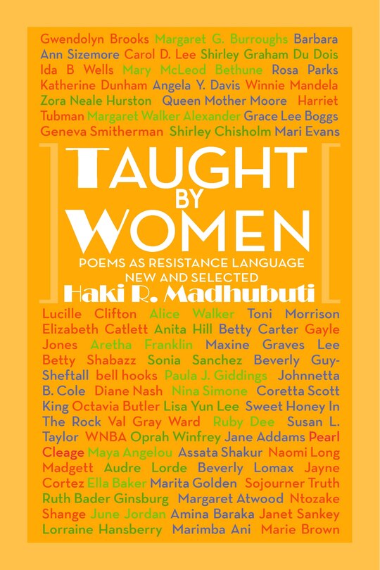Taught By Women: Poems As Resistance Language New And Selected