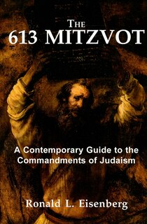 613 Mitzvot: A Contemporary Guide To The Commandments Of Judaism