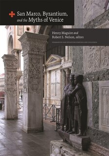 Front cover_San Marco, Byzantium, and the Myths of Venice