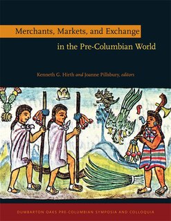 Front cover_Merchants, Markets, And Exchange In The Pre-columbian World