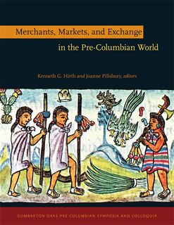 Merchants, Markets, And Exchange In The Pre-columbian World