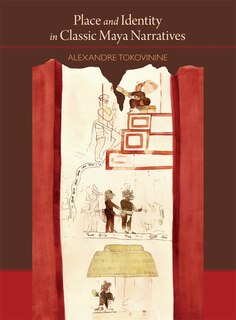Front cover_Place And Identity In Classic Maya Narratives