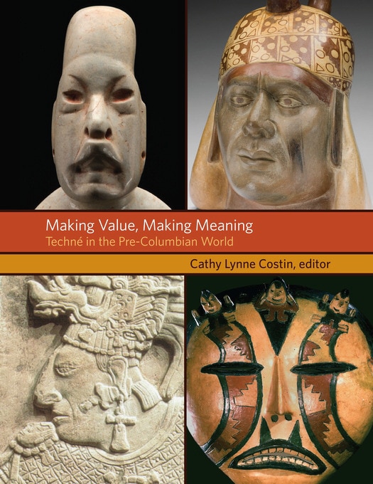 Making Value, Making Meaning: Techné In The Pre-columbian World