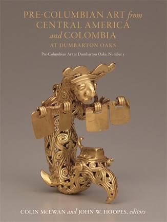 Pre-columbian Art From Central America And Colombia At Dumbarton Oaks