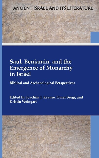 Front cover_Saul, Benjamin, and the Emergence of Monarchy in Israel