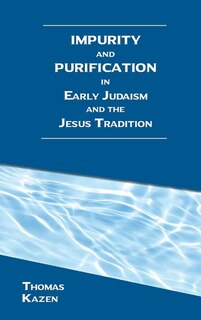 Couverture_Impurity and Purification in Early Judaism and the Jesus Tradition