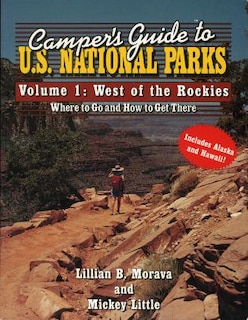 Camper's Guide To U.s. National Parks: West of the Rockies