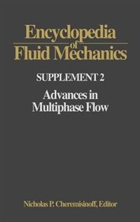 Encyclopedia of Fluid Mechanics: Supplement 2: Advances In Multiphase Flow