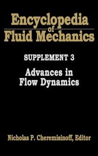 Encyclopedia of Fluid Mechanics: Supplement 3: Advances In Flow Dynamics