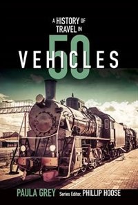 Front cover_A History Of Travel In 50 Vehicles