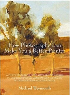 Front cover_How Photography Can Make You a Better Painter
