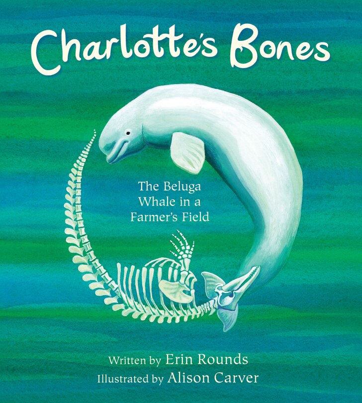 Charlotte's Bones: The Beluga Whale In A Farmer's Field