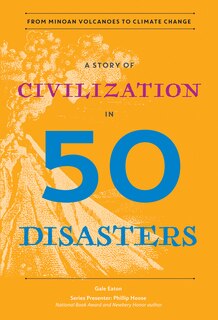 A Story of Civilization in 50 Disasters: From the Minoan Volcano to Climate Change