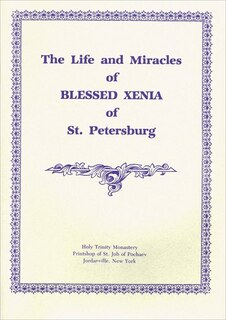 The Life and Miracles of Blessed Xenia of St. Petersburg