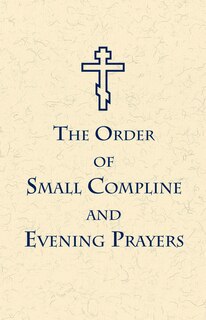 The Order Of Small Compline And Evening Prayers