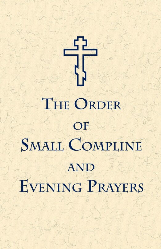 The Order Of Small Compline And Evening Prayers