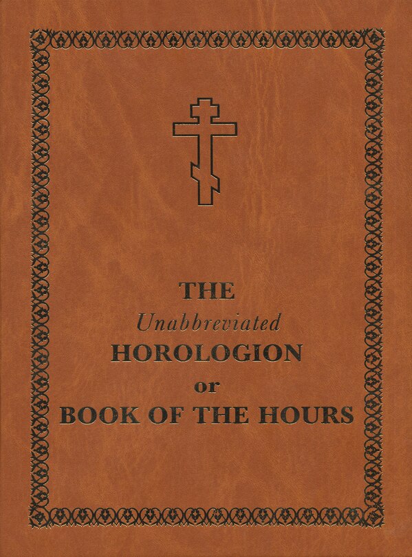 Front cover_The Unabbreviated Horologion Or Book Of The Hours