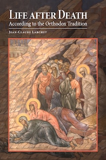 Front cover_Life After Death According To The Orthodox Tradition