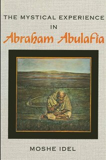 Front cover_The Mystical Experience in Abraham Abulafia