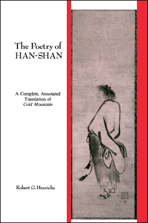 The Poetry of Han-shan: A Complete, Annotated Translation of Cold Mountain