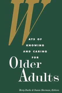 Front cover_Ways of Knowing and Caring For Older Adults