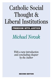 Couverture_Catholic Social Thought and Liberal Institutions