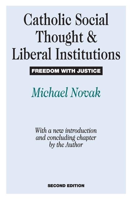Couverture_Catholic Social Thought and Liberal Institutions