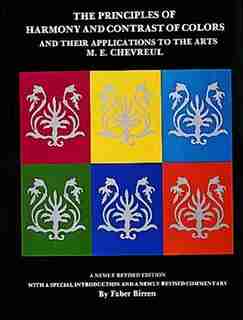 The Principles Of Harmony And Contrast Of Colors: And Their Applications To The Arts by M.e. Chevreul