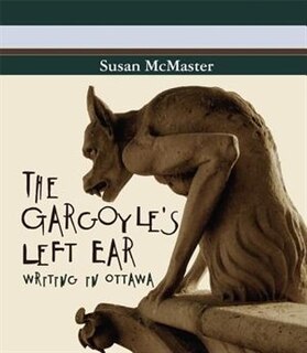 The Gargoyle's Left Ear: Writing In Ottawa