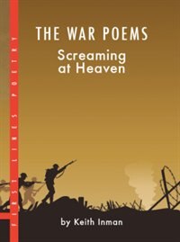 The War Poems: Screaming At Heaven