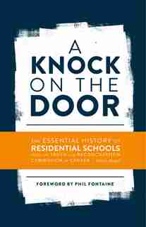 A Knock on the Door: The Essential History of Residential Schools from the Truth and Reconciliation Commission of Canada, Edited and Abridged by Truth And Reconciliation Commission Of Canada