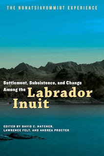 Front cover_Settlement, Subsistence, and Change Among the Labrador Inuit