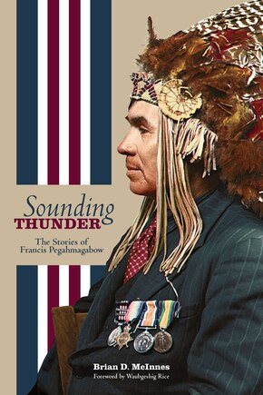 Sounding Thunder: The Stories of Francis Pegahmagabow