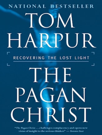 The Pagan Christ: Recovering The Lost Light