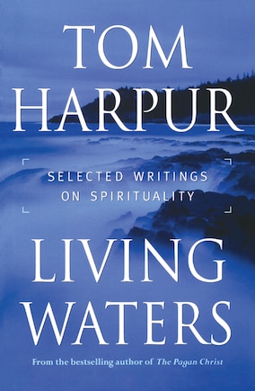 Living Waters: Selected Writings On Spirituality